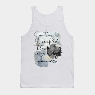 Something Wicked This Way Comes Tank Top